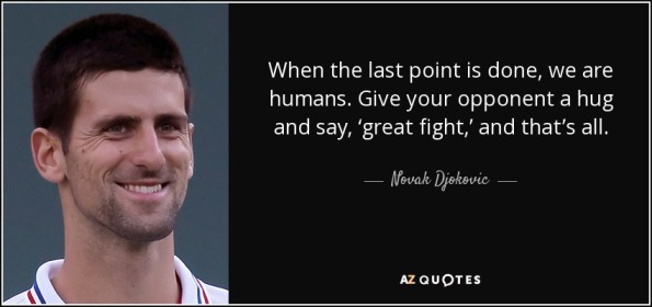 quote-when-the-last-point-is-done-we-are-humans-give-your-opponent-a-hug-and-say-great-fight-novak-djokovic-86-91-98